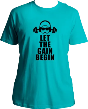 Let The Gain Begin Unisex T-Shirts